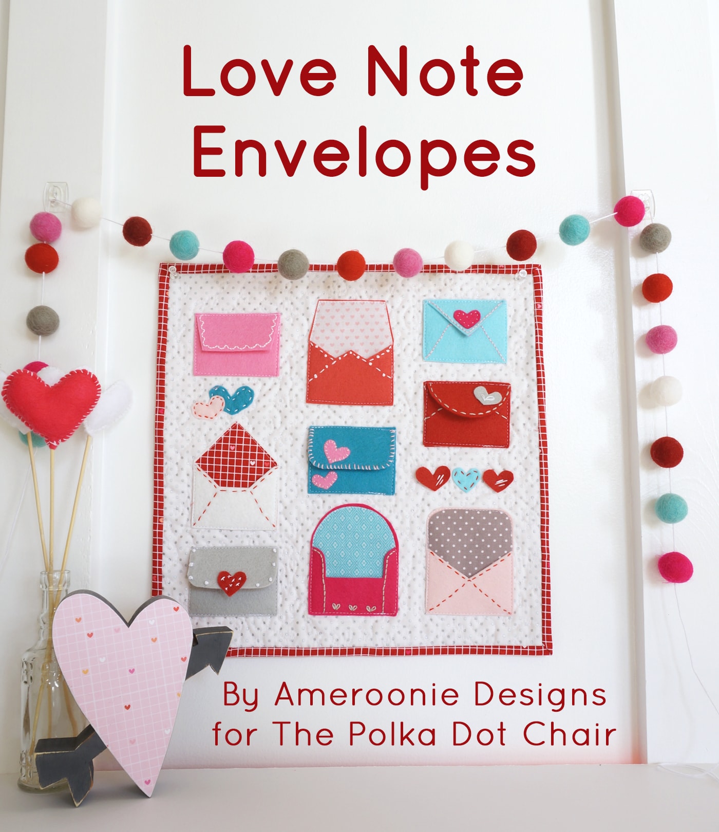 A free pattern for "Love Notes" a Valentine's Day Craft idea. A felt envelope tutorial - with hand embroidery and felt applique #ValentinesDay #ValentinesDayCraft #FeltEnvelope #FeltCrafts #FeltProject #EmbroideryHoopArt